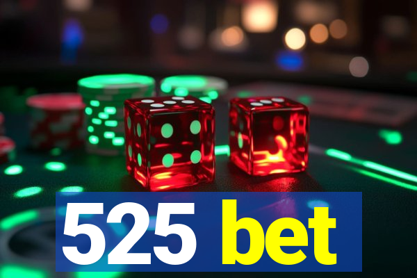 525 bet